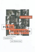 Public Deliberation: Pluralism, Complexity, and Democracy - Paperback