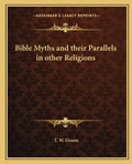 Bible Myths and Their Parallels in Other Religions - Paperback