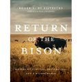 Return of the Bison: A Story of Survival, Restoration, and a Wilder World - Paperback