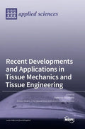 Recent Developments and Applications in Tissue Mechanics and Tissue Engineering - Hardcover