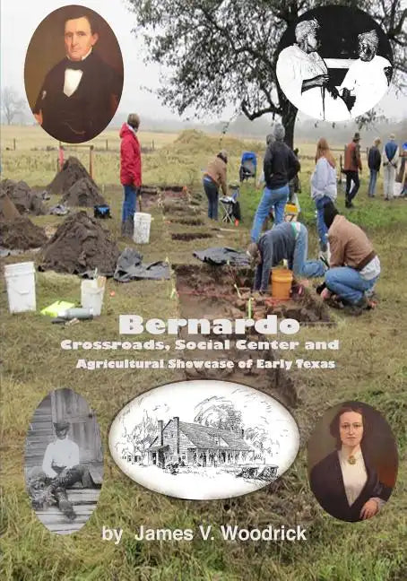 Bernardo: Crossroads, Social Center and Agricultural Showcase of Early Texas - Paperback