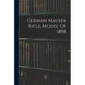 German Mauser Rifle, Model Of 1898 - Paperback