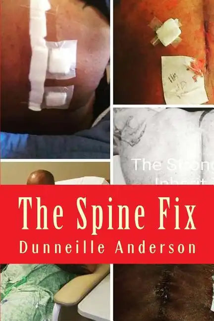 The Spine Fix: Life lessons on overcoming spinal surgery and improving your quality of life - Paperback