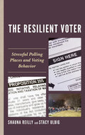 The Resilient Voter: Stressful Polling Places and Voting Behavior - Paperback