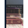 The Epistle to the Hebrews: An Exposition - Paperback