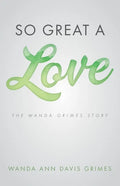 So Great a Love: The Wanda Grimes Story - Paperback