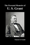 The Personal Memoirs of U. S. Grant, complete and fully illustrated - Paperback