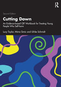 Cutting Down: An Evidence-Based CBT Workbook for Treating Young People Who Self-Harm - Paperback