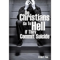 Do Christians Go to Hell If They Commit Suicide - Paperback