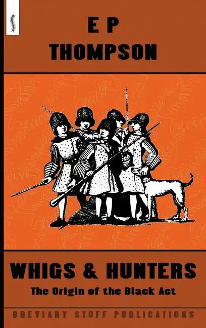 Whigs and Hunters: The Origin of the Black Act - Hardcover