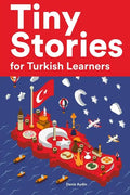 Tiny Stories for Turkish Learners: Short Stories in Turkish for Beginners and Intermediate Learners - Paperback