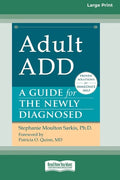 Adult ADD: A Guide for the Newly Diagnosed [Standard Large Print 16 Pt Edition] - Paperback