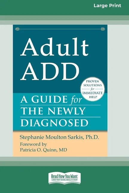Adult ADD: A Guide for the Newly Diagnosed [Standard Large Print 16 Pt Edition] - Paperback