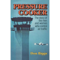 Pressure Cooker: The Story of the Men and Women Who Control Air Traffic - Paperback