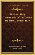 The Most Holy Trinosophia of the Comte de Saint Germain 1933 - Hardcover