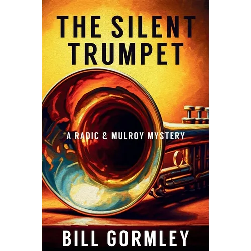 The Silent Trumpet: A Radic & Mulroy Mystery - Paperback