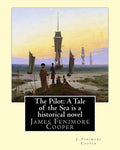 The Pilot: A Tale of the Sea is a historical NOVEL by J. Fenimore Cooper: James Fenimore Cooper - Paperback