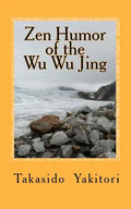 Zen Humor of the Wu Wu Jing: Koans of Questionable Provenance - Paperback