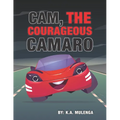 Cam the Courageous Camaro: A cute book about courage and bravery for boys and girls ages 2-4 5-6 7-8 - Paperback