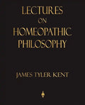 Lectures on Homeopathic Philosophy - Paperback