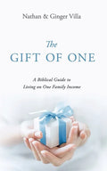 The Gift of One: A Biblical Guide to Living on One Family Income - Paperback