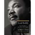 Lead Boldly: Seven Principles from Dr. Martin Luther King, Jr. - Hardcover