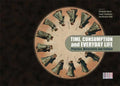 Time, Consumption and Everyday Life: Practice, Materiality and Culture - Paperback