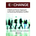 The Exchange: A Bold and Proven Approach to Resolving Workplace Conflict - Paperback