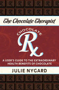 The Chocolate Therapist: A User's Guide to the Extraordinary Health Benefits of Chocolate (Revised Edition) - Paperback