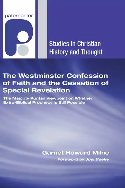 The Westminster Confession of Faith and the Cessation of Special Revelation - Hardcover