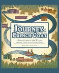 Journey of the French Coat: Adventures in the Wilds from Fort Niagara to the Our House Tavern - Paperback