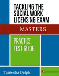 Tackling the Social Work Licensing Exam: Masters Practice Test Guide - Paperback