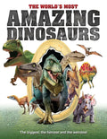 The World's Most Amazing Dinosaurs: The Biggest, Fiercest and the Weirdest - Hardcover