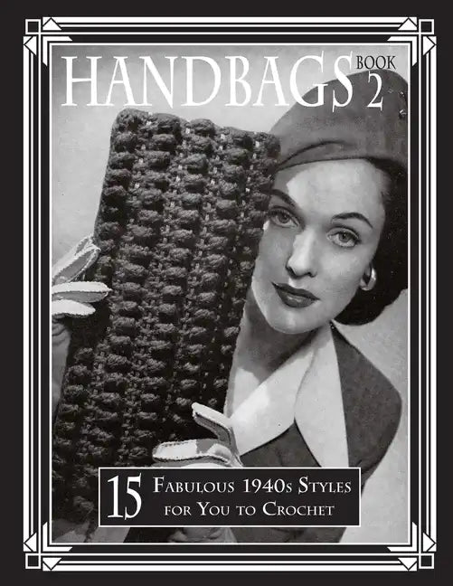 Handbags 2: 15 Fabulous 1940s Styles for You to Crochet - Paperback