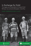 In Exchange for Gold: The Legacy and Sustainability of Artisanal Gold Mining in Las Juntas de Abangares, Costa Rica - Paperback