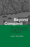 Beyond Conquest: Native Peoples and the Struggle for History in New England - Paperback