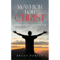 Warrior for Christ: The Warrior Chronicles - Paperback