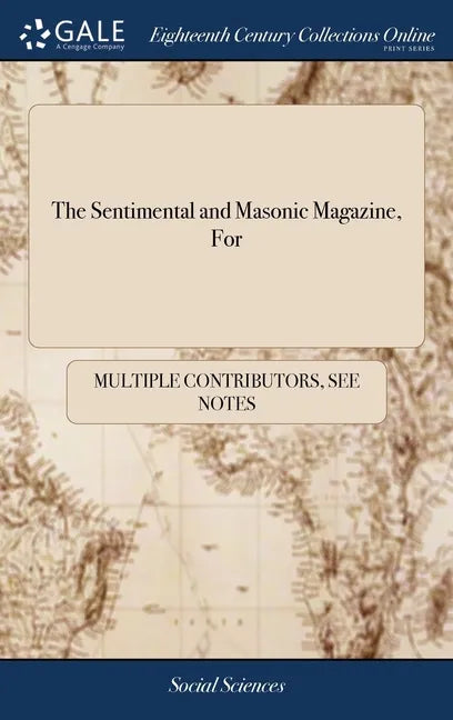 The Sentimental and Masonic Magazine, For - Hardcover