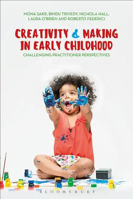 Creativity and Making in Early Childhood: Challenging Practitioner Perspectives - Paperback
