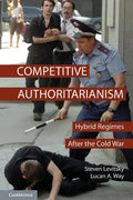 Competitive Authoritarianism: Hybrid Regimes After the Cold War - Paperback
