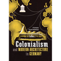 Colonialism and Modern Architecture in Germany - Hardcover
