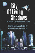 City Of Living Shadows & More Lovecraftian Tales - Paperback