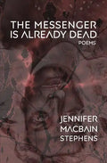 The Messenger is Already Dead: Poems - Paperback