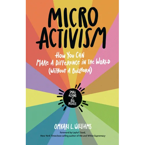 Micro Activism: How You Can Make a Difference in the World Without a Bullhorn - Paperback