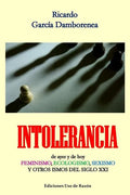 Intolerancia: de ayer y de hoy. Feminismo, ecologismo, sexismo y otros ismos del siglo XXI - Paperback