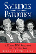 Sacrifices for Patriotism: A Korean POW Remembers the Forgotten War - Paperback