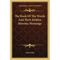 The Book Of The Words And Their Hidden Masonic Meanings - Paperback