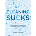 Cleaning Sucks: An Unf*ck Your Habitat Guided Journal for Less Mess, Less Stress, and a Home You Don't Hate - Paperback
