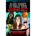 Scary Stories To Tingle Your Lesbian Butt: Seven Tales Of Ladybuck On Ladybuck Terror - Paperback