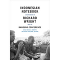Indonesian Notebook: A Sourcebook on Richard Wright and the Bandung Conference - Paperback